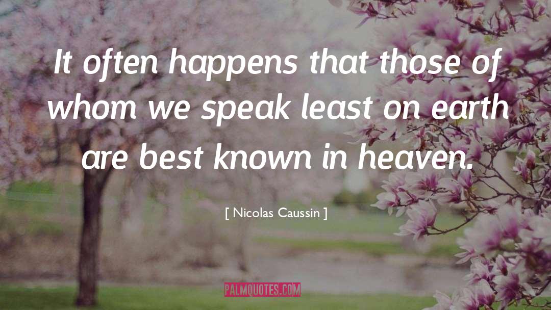 Nicolas Caussin Quotes: It often happens that those