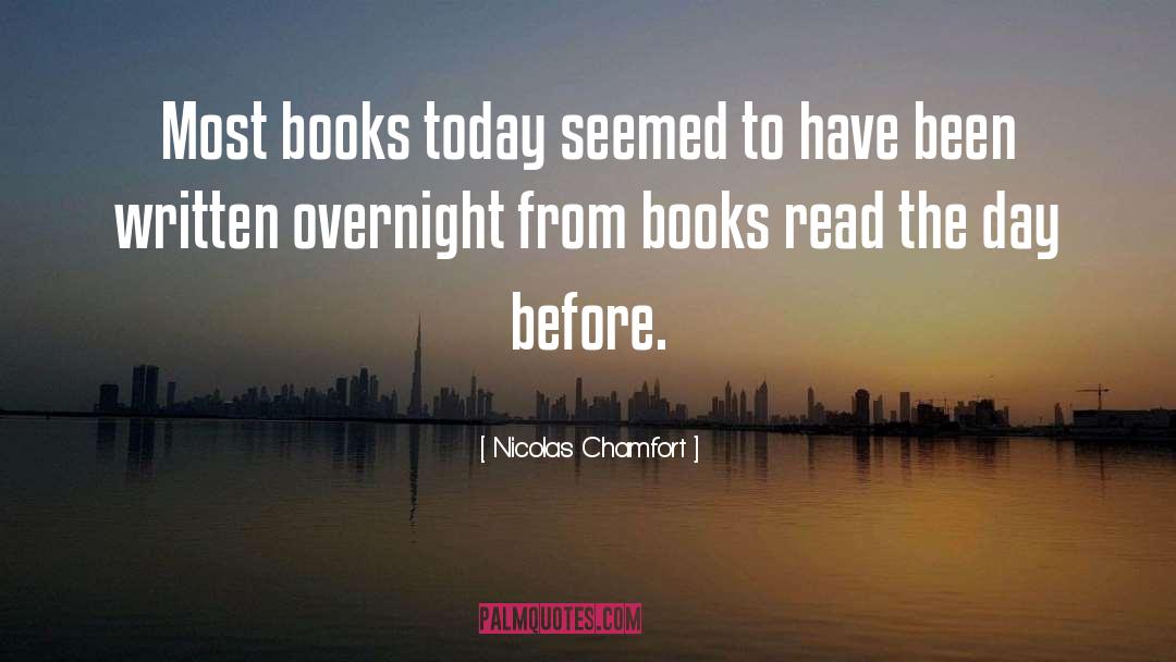 Nicolas Chamfort Quotes: Most books today seemed to