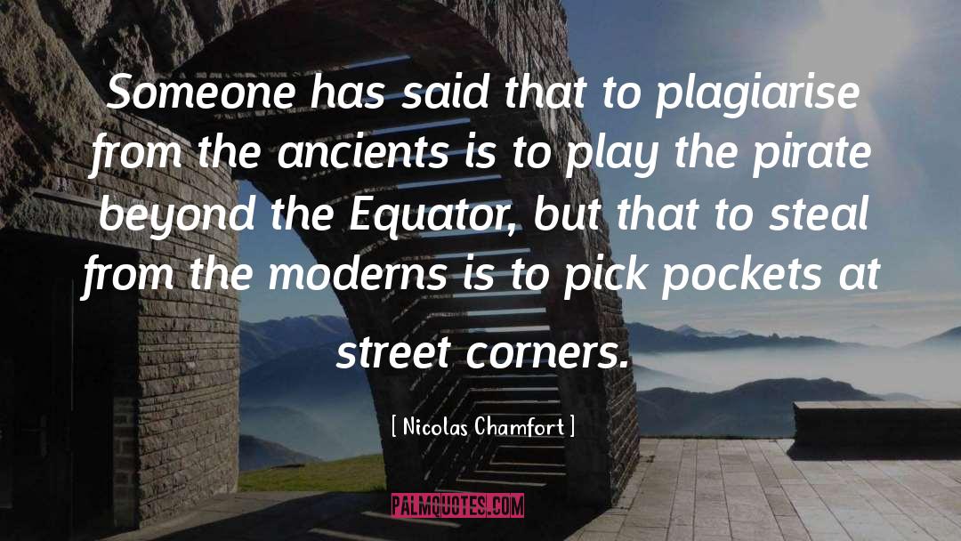 Nicolas Chamfort Quotes: Someone has said that to