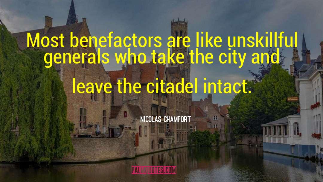 Nicolas Chamfort Quotes: Most benefactors are like unskillful