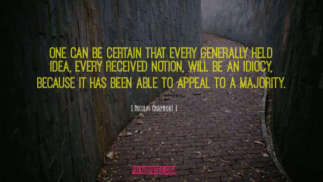 Nicolas Chamfort Quotes: One can be certain that