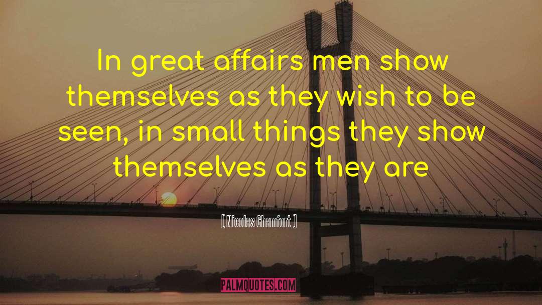 Nicolas Chamfort Quotes: In great affairs men show