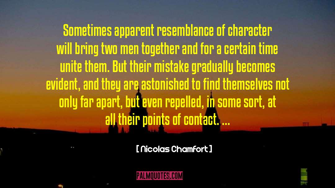 Nicolas Chamfort Quotes: Sometimes apparent resemblance of character