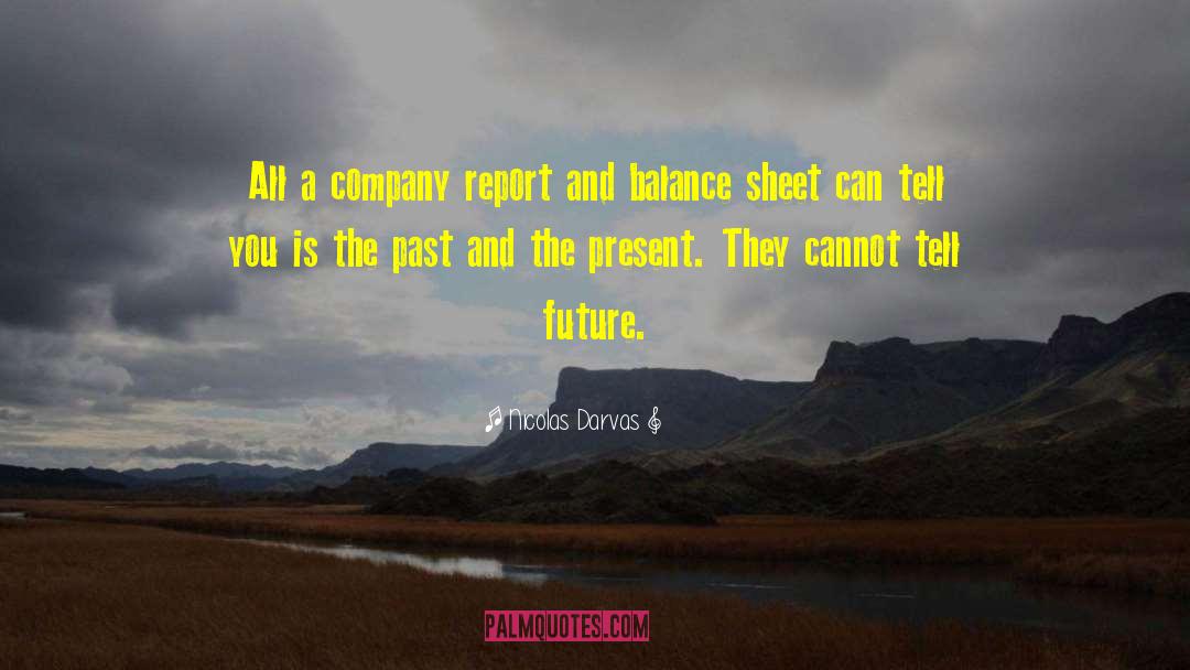 Nicolas Darvas Quotes: All a company report and