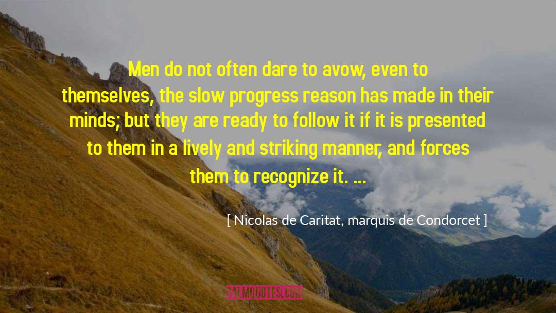 Nicolas De Caritat, Marquis De Condorcet Quotes: Men do not often dare