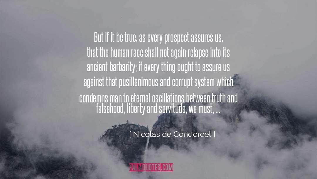 Nicolas De Condorcet Quotes: But if it be true,