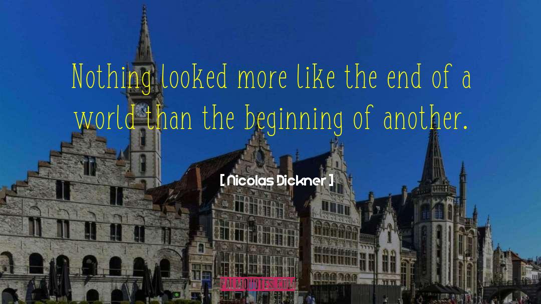 Nicolas Dickner Quotes: Nothing looked more like the