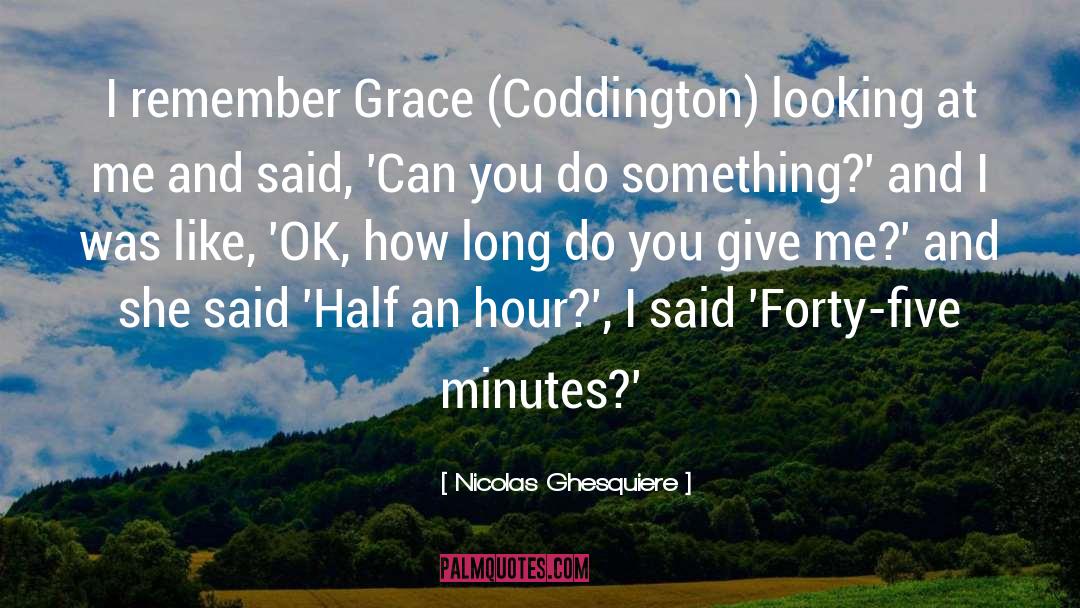Nicolas Ghesquiere Quotes: I remember Grace (Coddington) looking