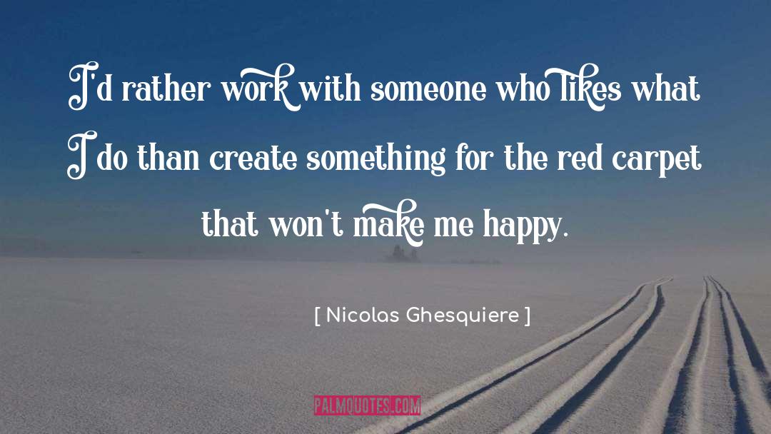 Nicolas Ghesquiere Quotes: I'd rather work with someone