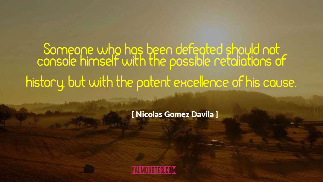Nicolas Gomez Davila Quotes: Someone who has been defeated