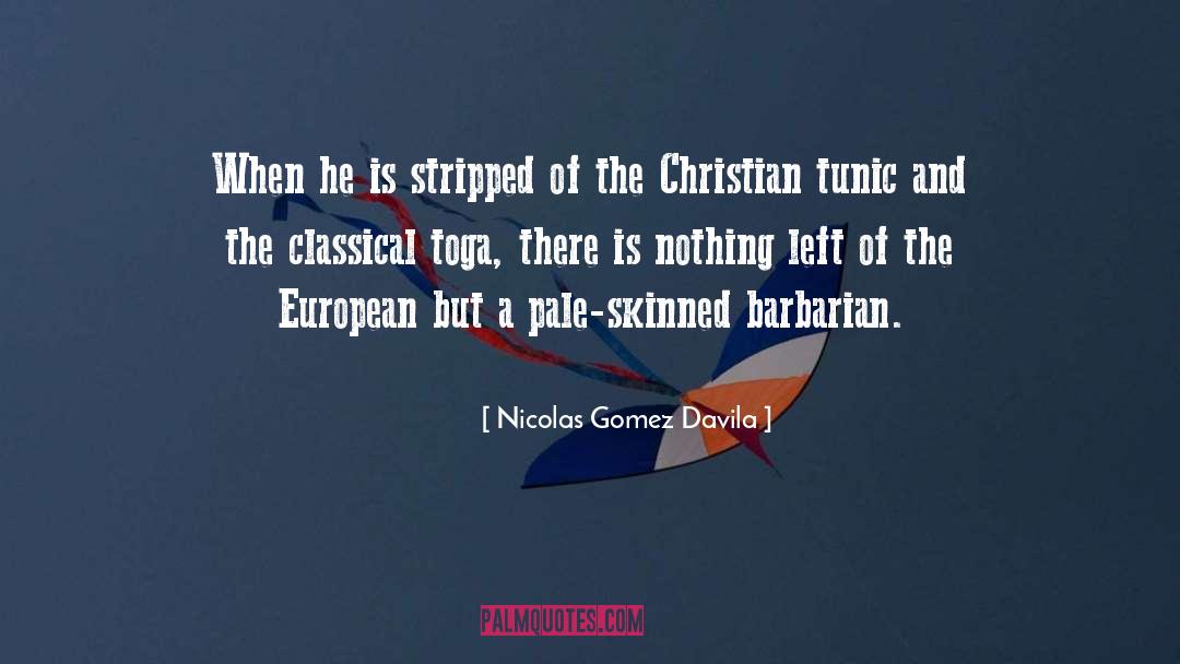 Nicolas Gomez Davila Quotes: When he is stripped of