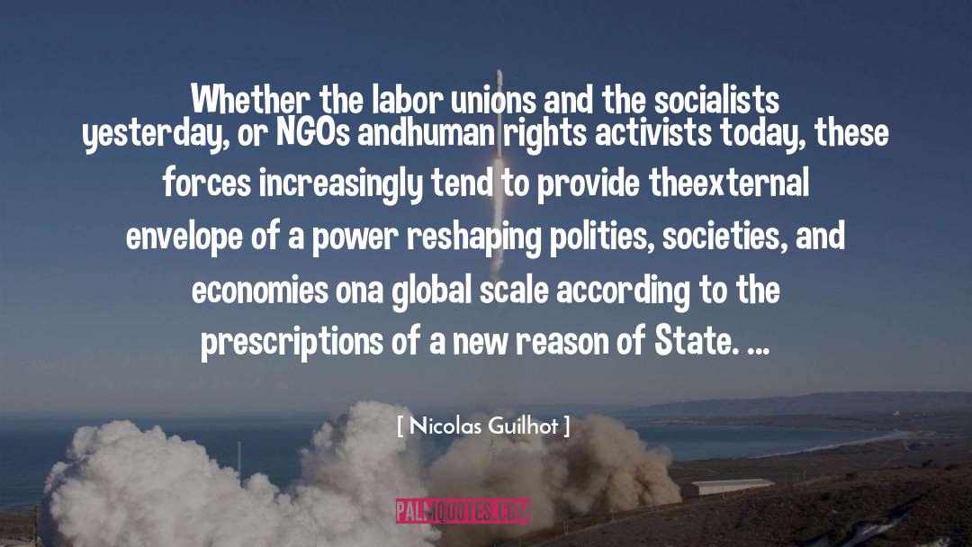 Nicolas Guilhot Quotes: Whether the labor unions and