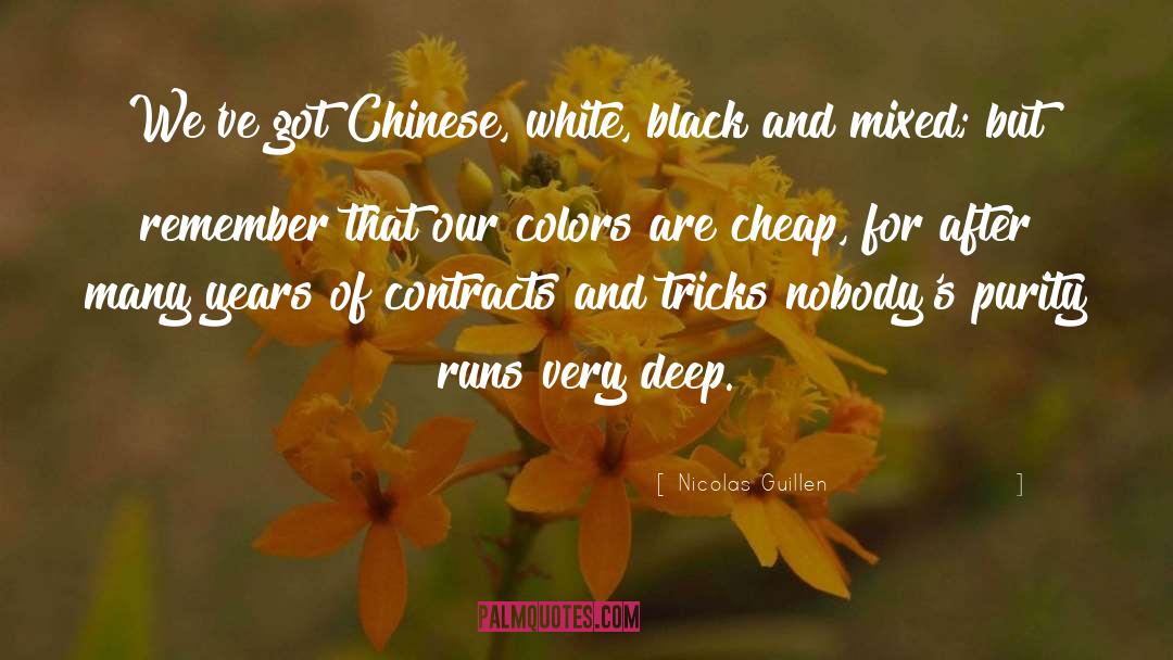 Nicolas Guillen Quotes: We've got Chinese, white, black