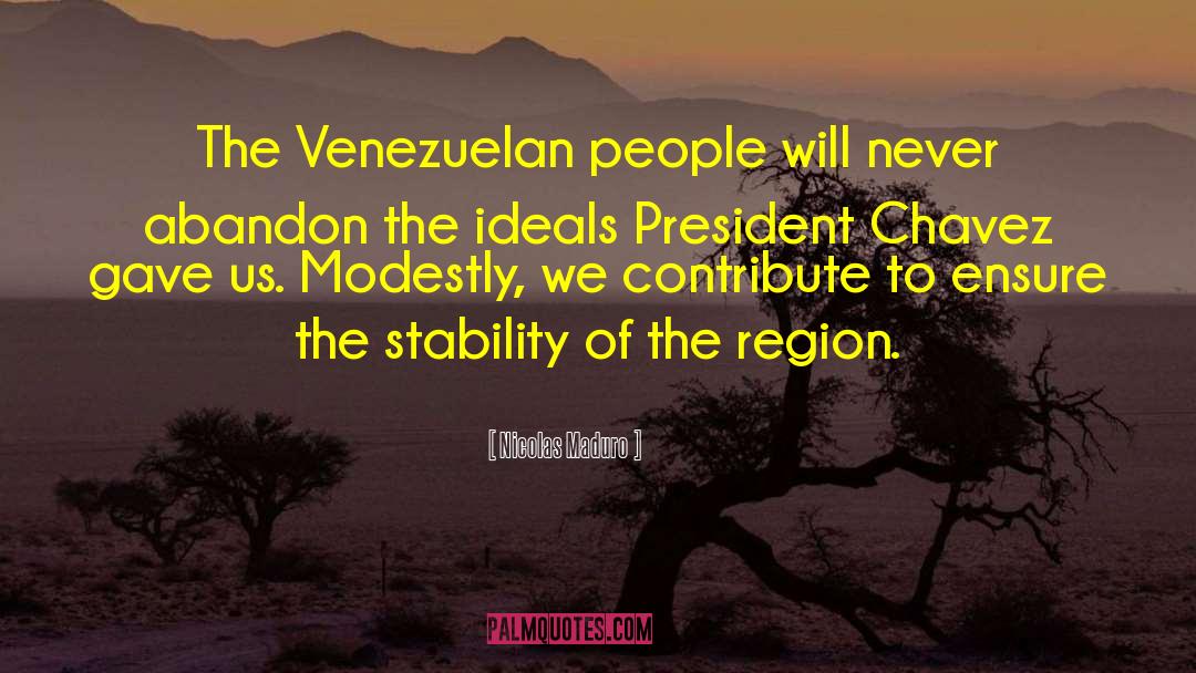 Nicolas Maduro Quotes: The Venezuelan people will never