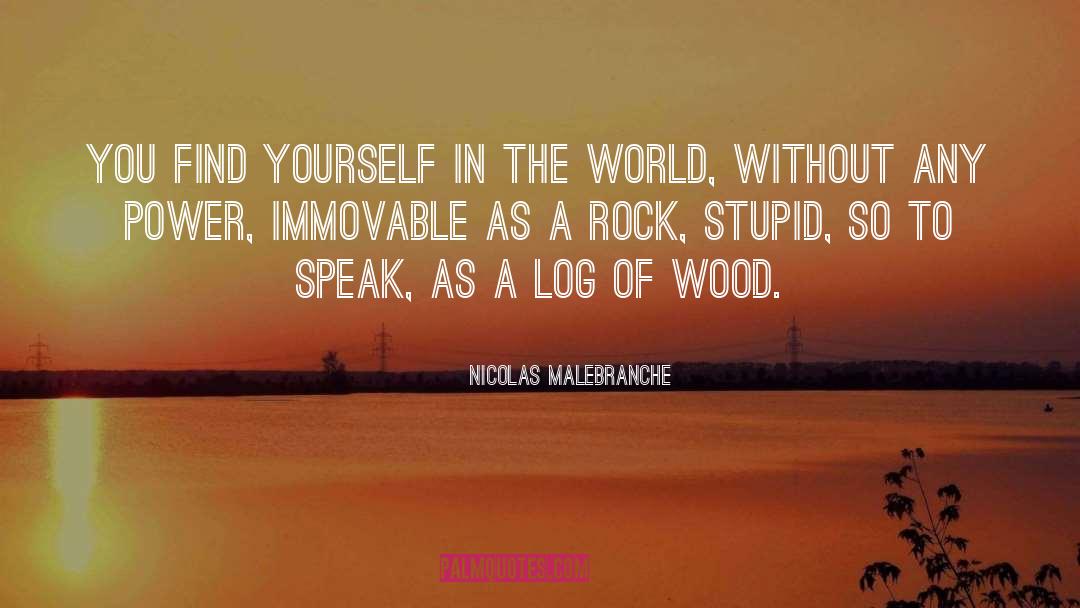 Nicolas Malebranche Quotes: You find yourself in the