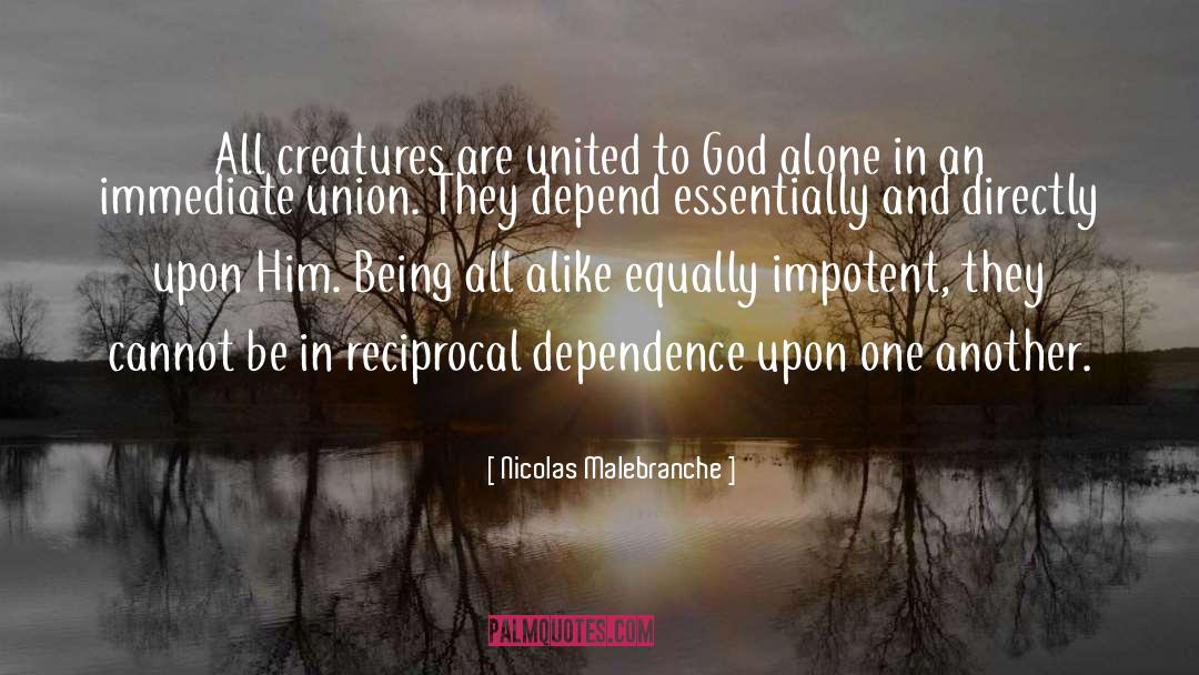 Nicolas Malebranche Quotes: All creatures are united to