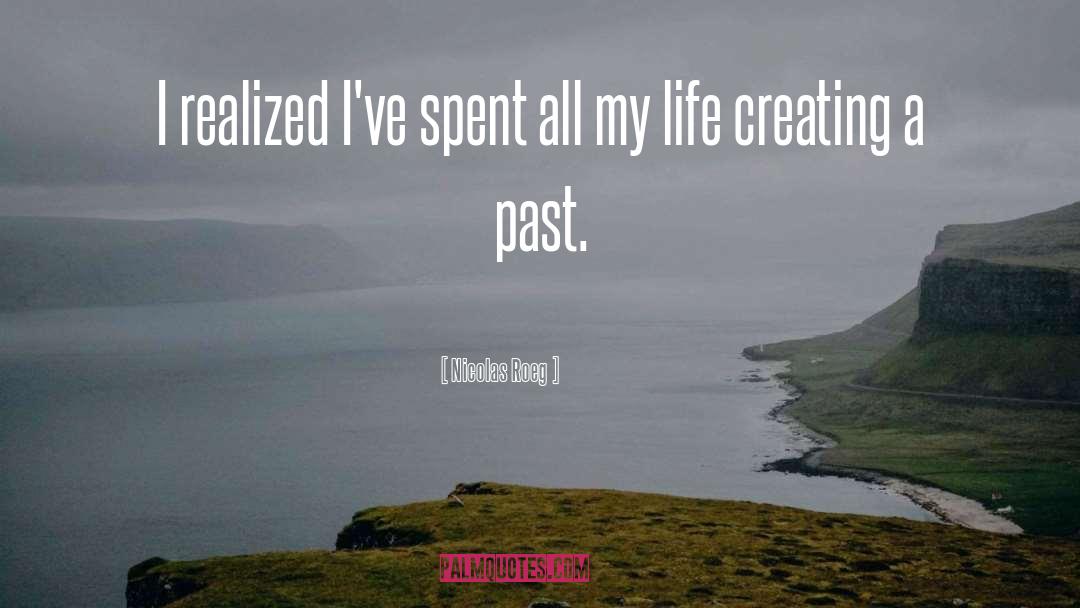 Nicolas Roeg Quotes: I realized I've spent all