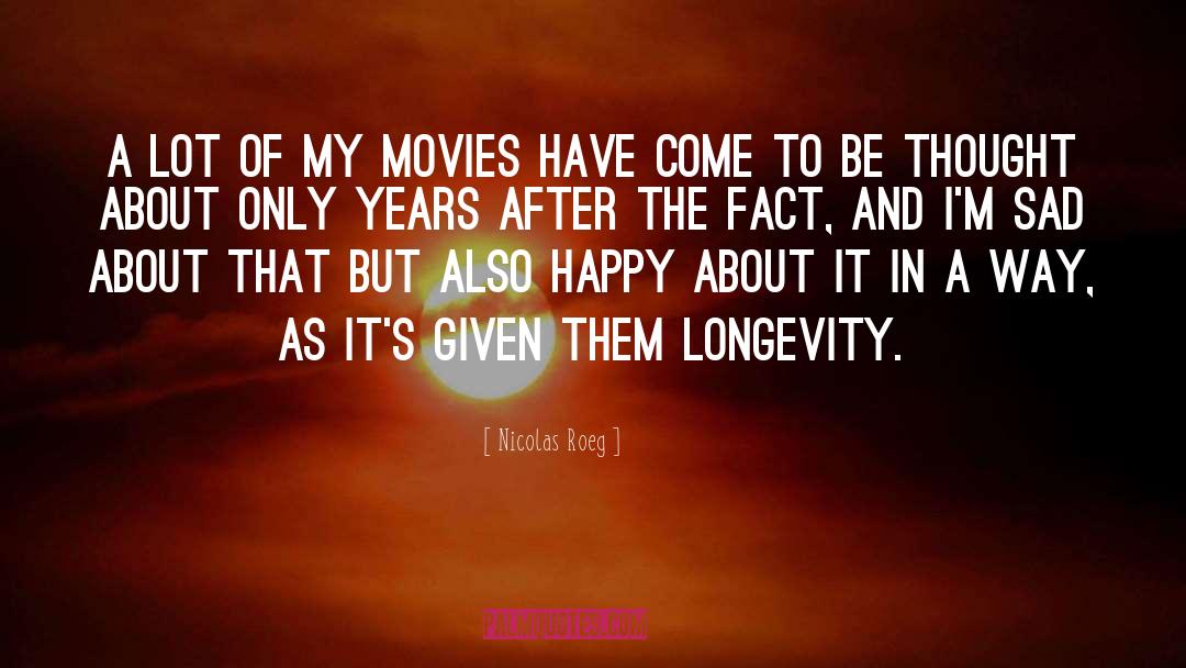 Nicolas Roeg Quotes: A lot of my movies