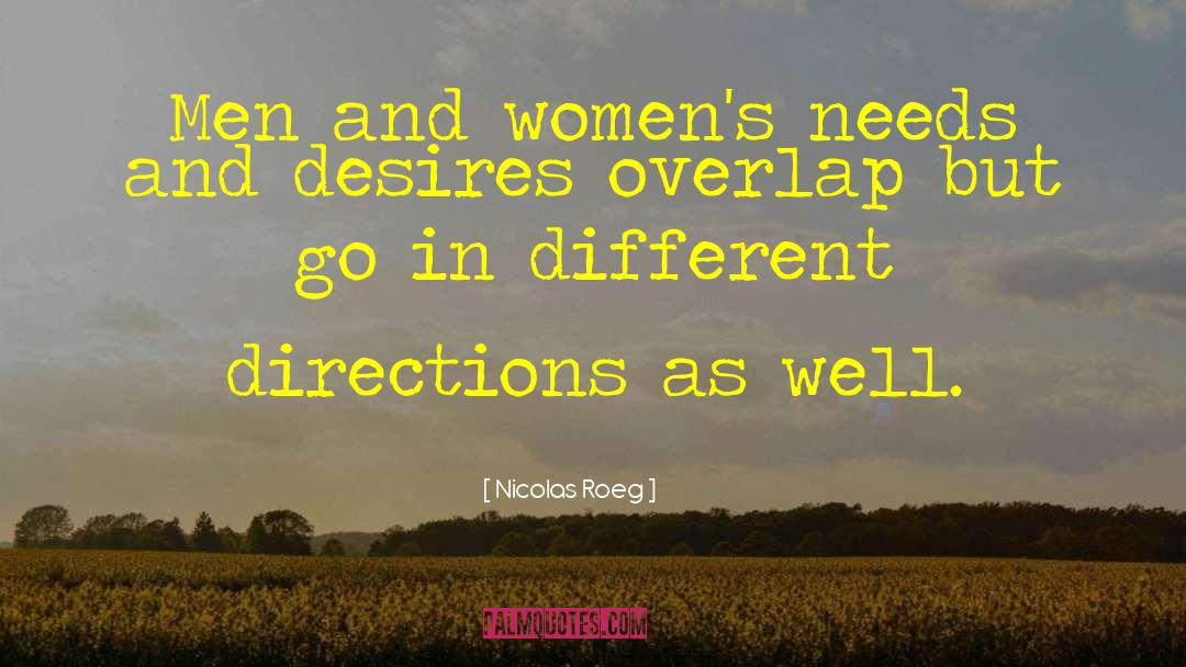 Nicolas Roeg Quotes: Men and women's needs and