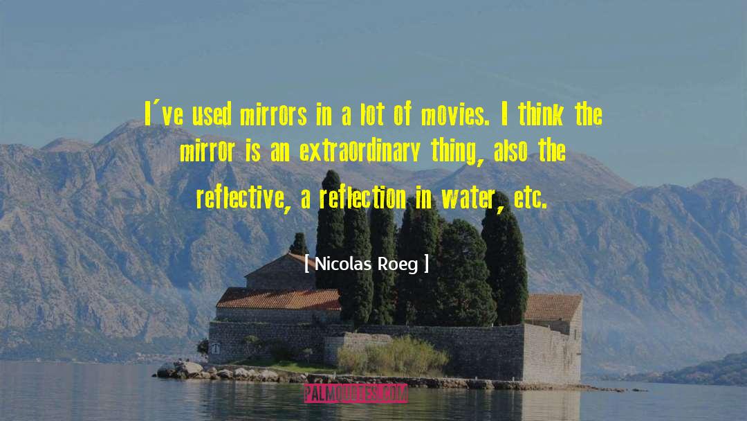 Nicolas Roeg Quotes: I've used mirrors in a