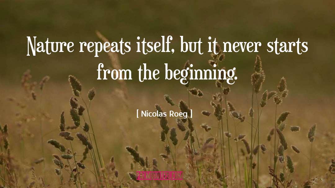 Nicolas Roeg Quotes: Nature repeats itself, but it