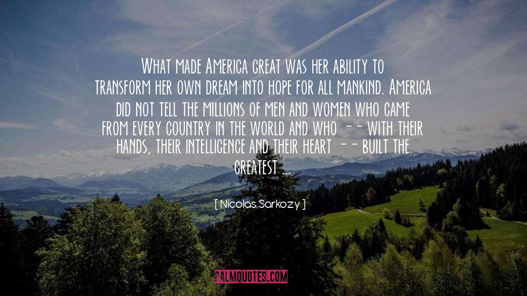 Nicolas Sarkozy Quotes: What made America great was