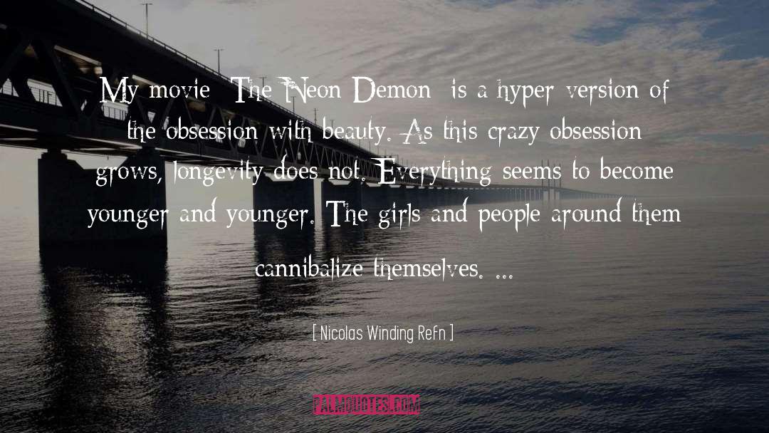 Nicolas Winding Refn Quotes: My movie [The Neon Demon]