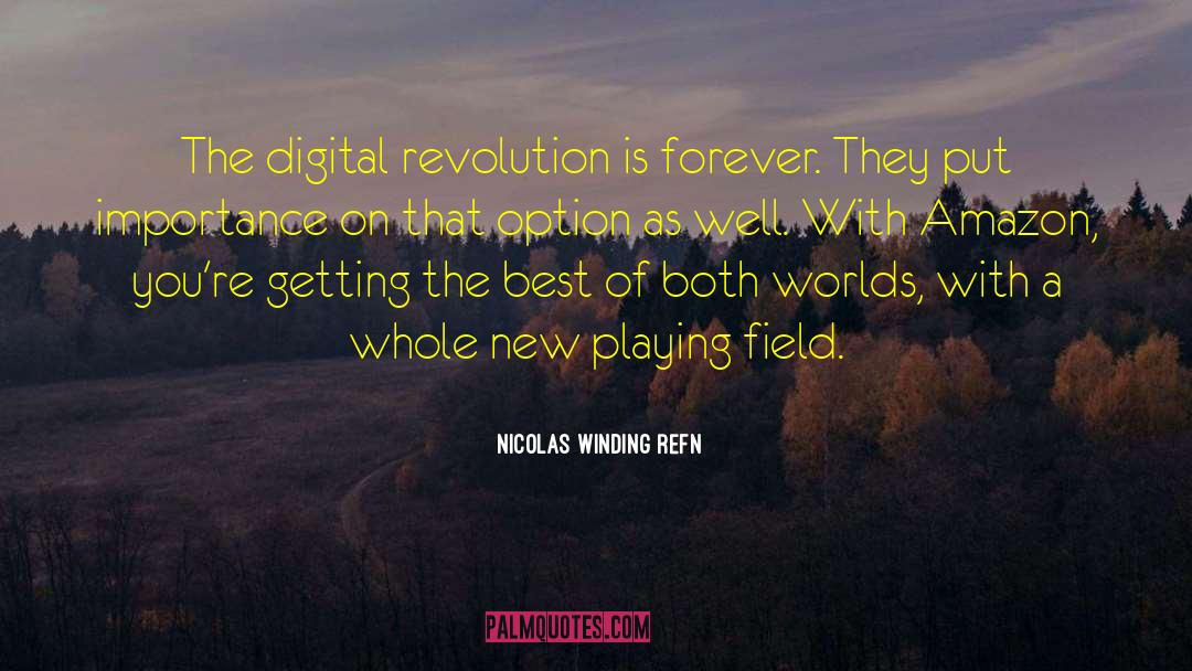 Nicolas Winding Refn Quotes: The digital revolution is forever.