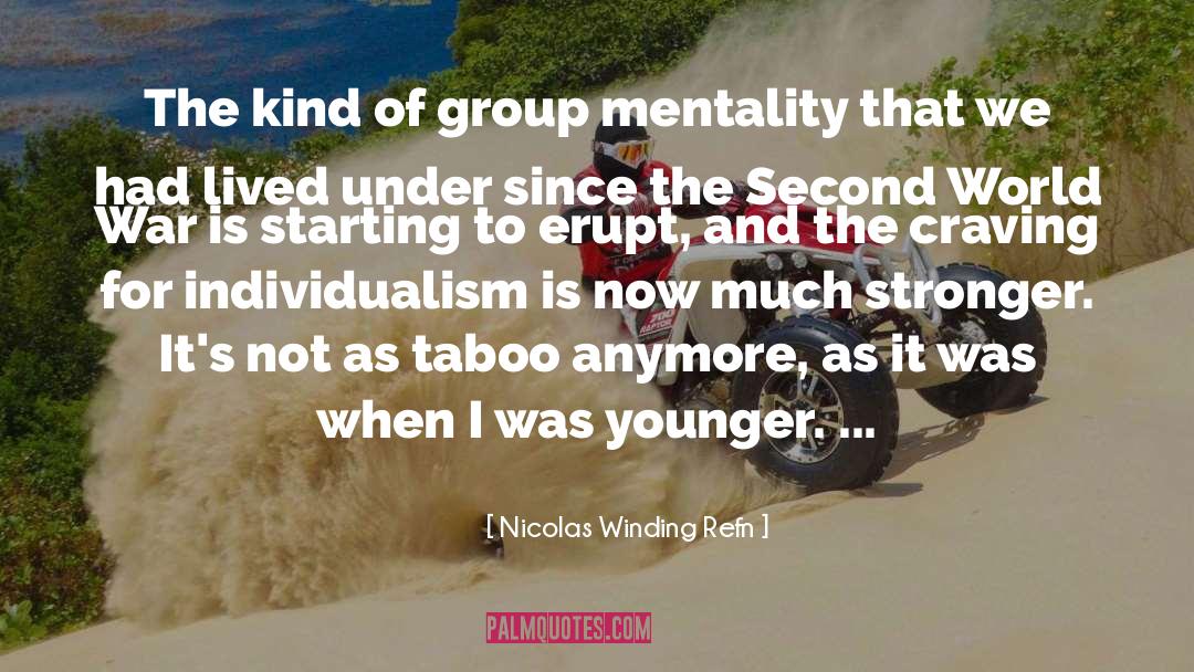 Nicolas Winding Refn Quotes: The kind of group mentality