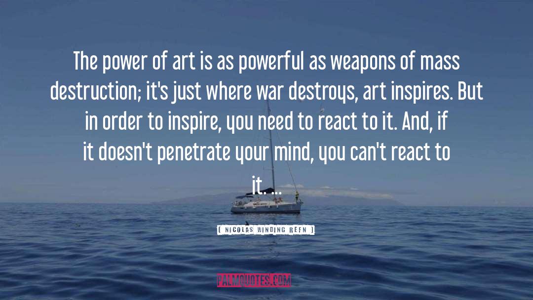 Nicolas Winding Refn Quotes: The power of art is
