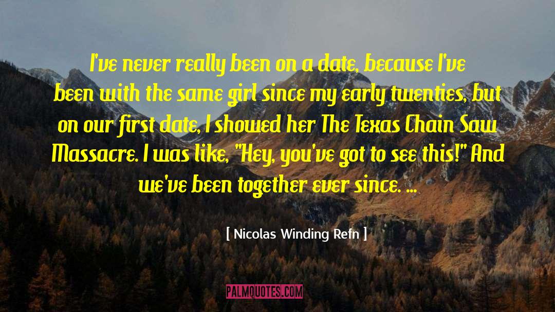 Nicolas Winding Refn Quotes: I've never really been on