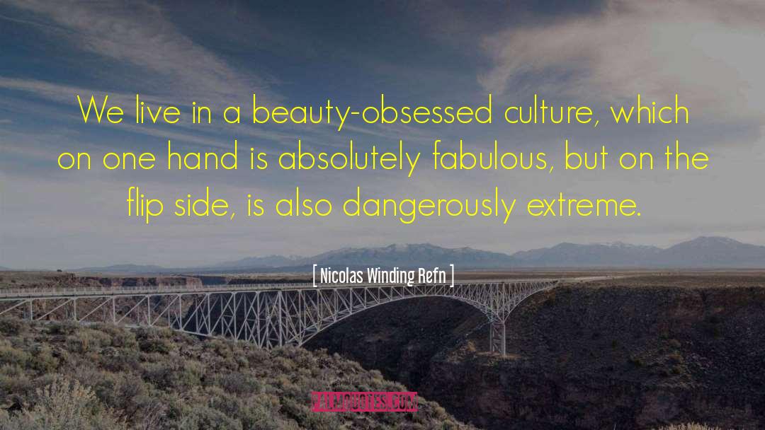 Nicolas Winding Refn Quotes: We live in a beauty-obsessed