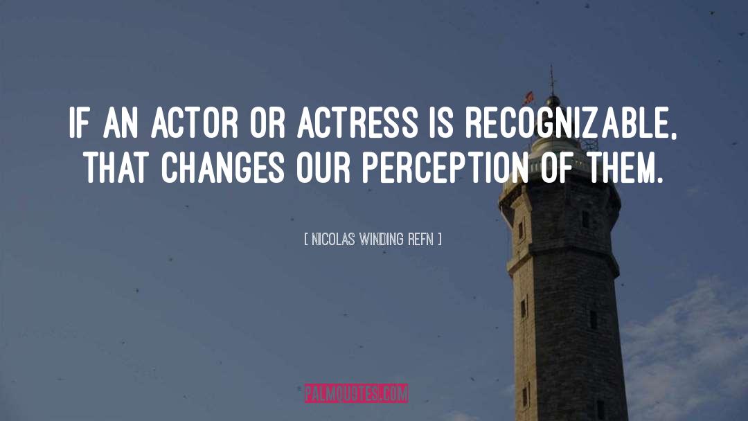 Nicolas Winding Refn Quotes: If an actor or actress