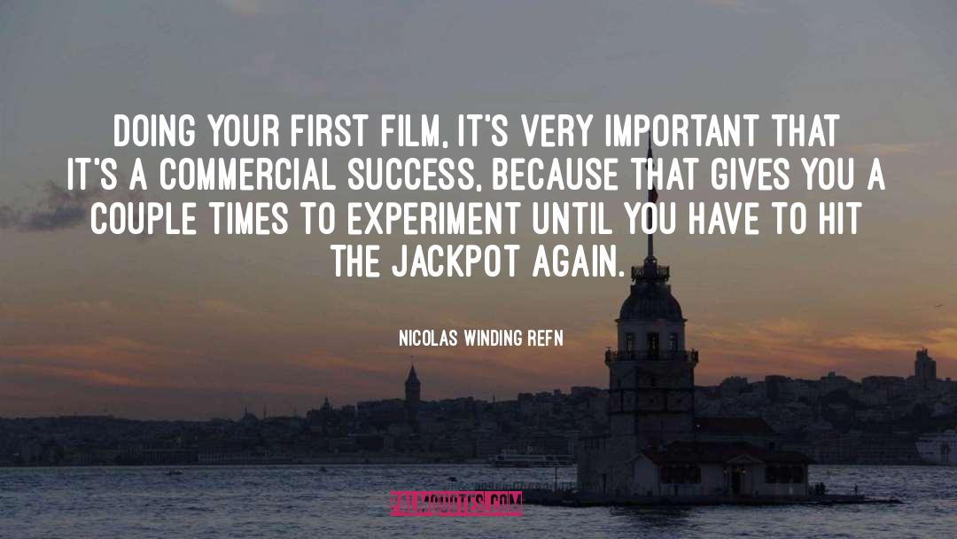 Nicolas Winding Refn Quotes: Doing your first film, it's