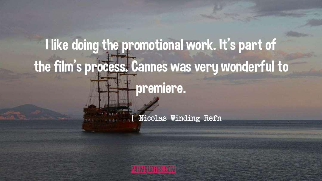 Nicolas Winding Refn Quotes: I like doing the promotional