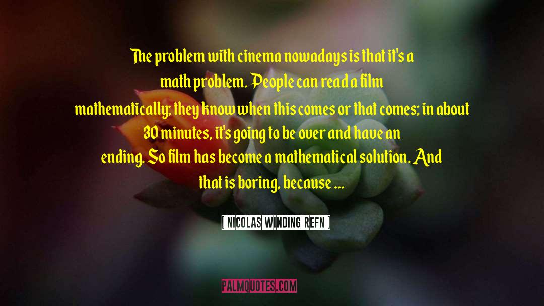 Nicolas Winding Refn Quotes: The problem with cinema nowadays