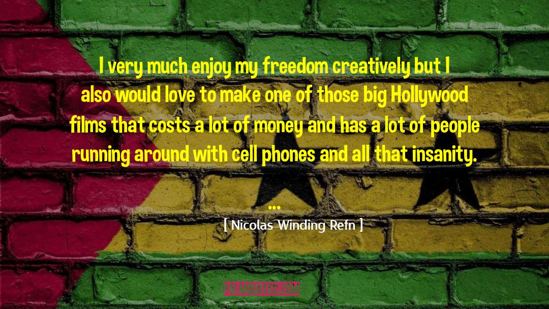 Nicolas Winding Refn Quotes: I very much enjoy my