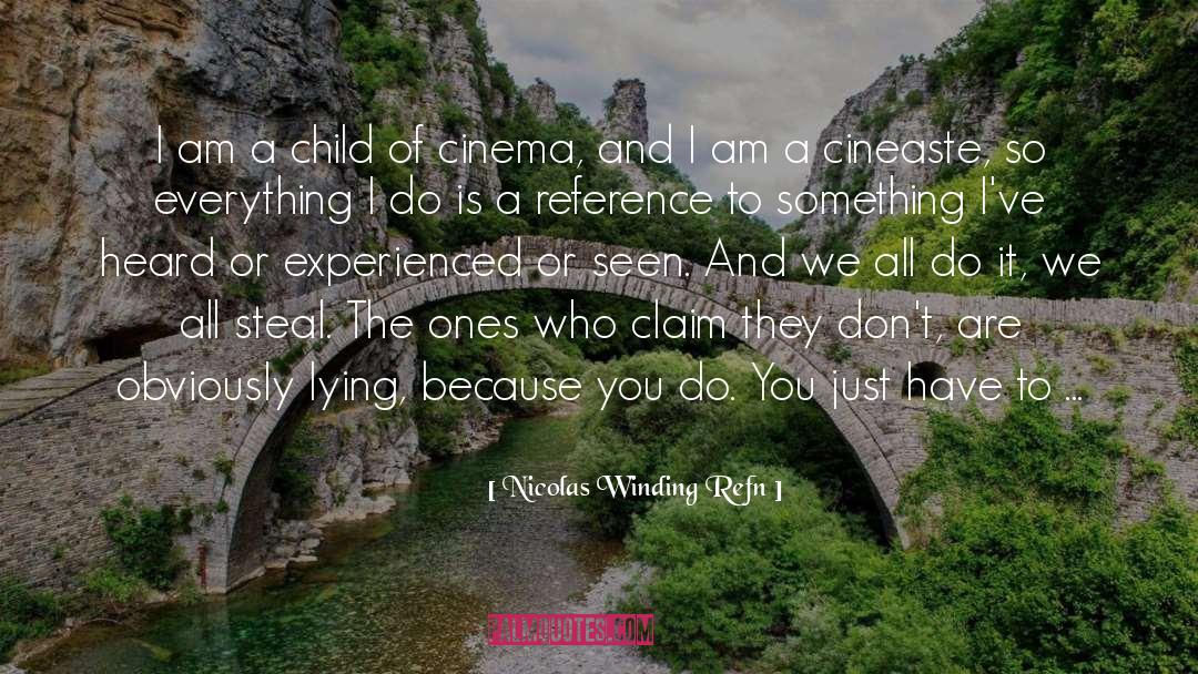 Nicolas Winding Refn Quotes: I am a child of