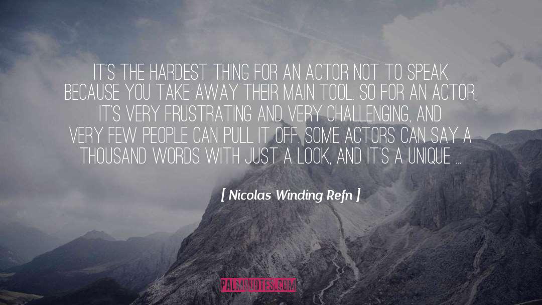 Nicolas Winding Refn Quotes: It's the hardest thing for