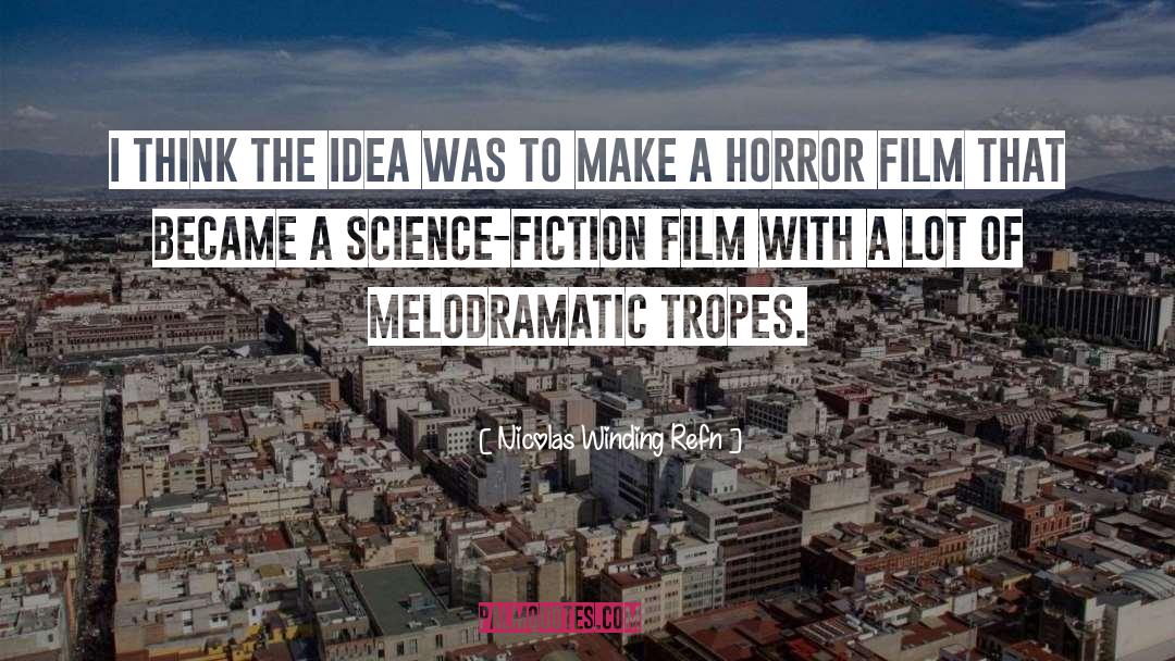 Nicolas Winding Refn Quotes: I think the idea was