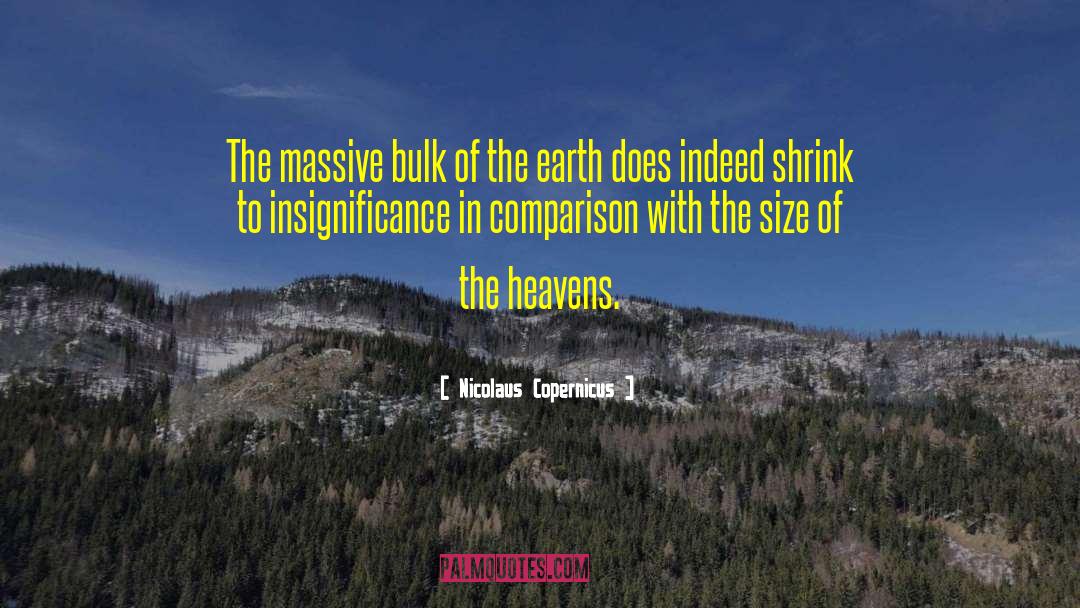 Nicolaus Copernicus Quotes: The massive bulk of the