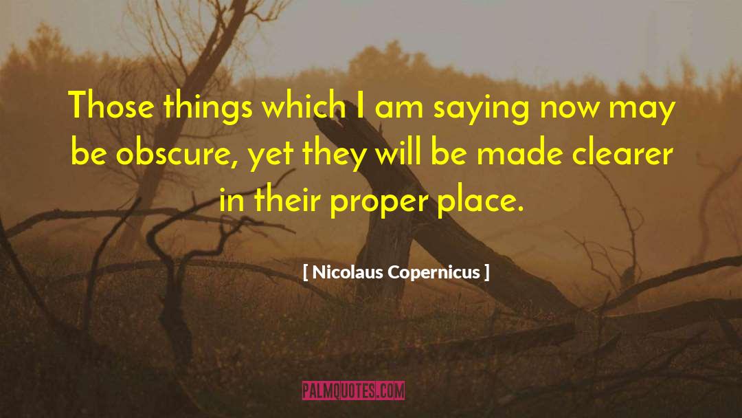 Nicolaus Copernicus Quotes: Those things which I am