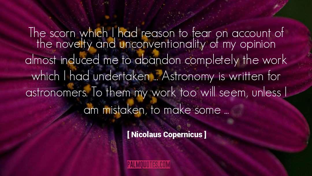 Nicolaus Copernicus Quotes: The scorn which I had