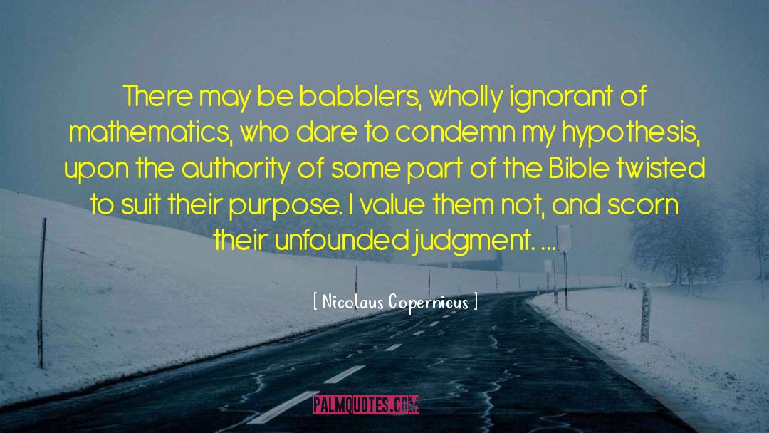 Nicolaus Copernicus Quotes: There may be babblers, wholly