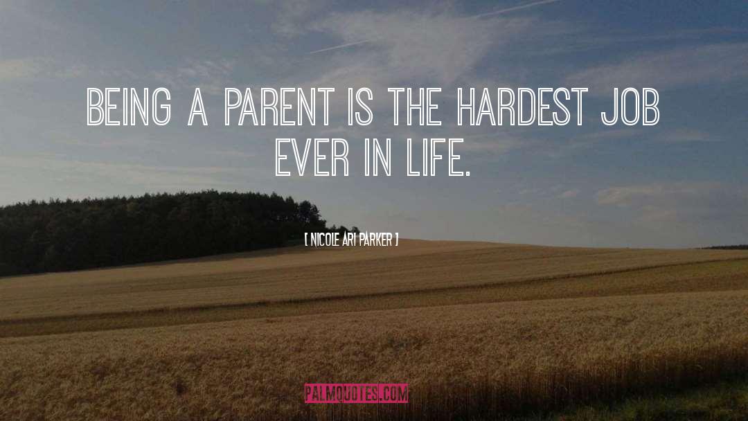 Nicole Ari Parker Quotes: Being a parent is the