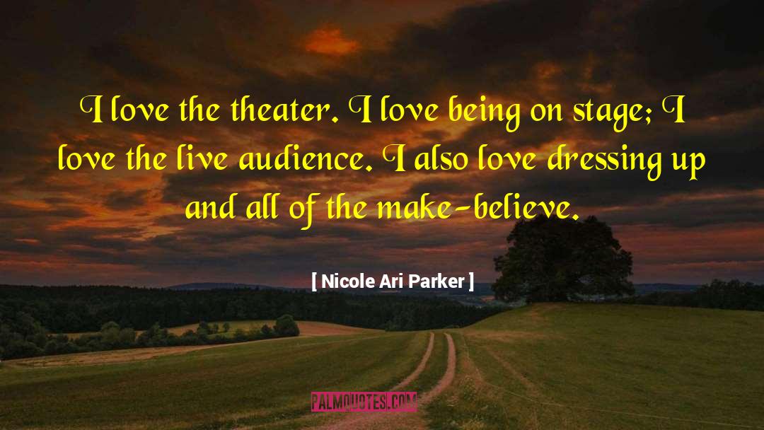 Nicole Ari Parker Quotes: I love the theater. I