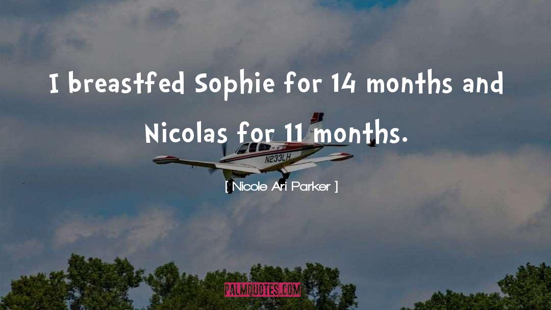 Nicole Ari Parker Quotes: I breastfed Sophie for 14