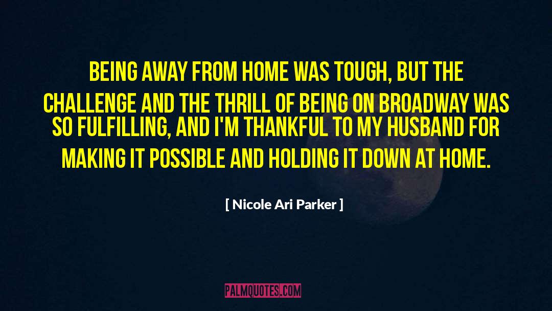 Nicole Ari Parker Quotes: Being away from home was