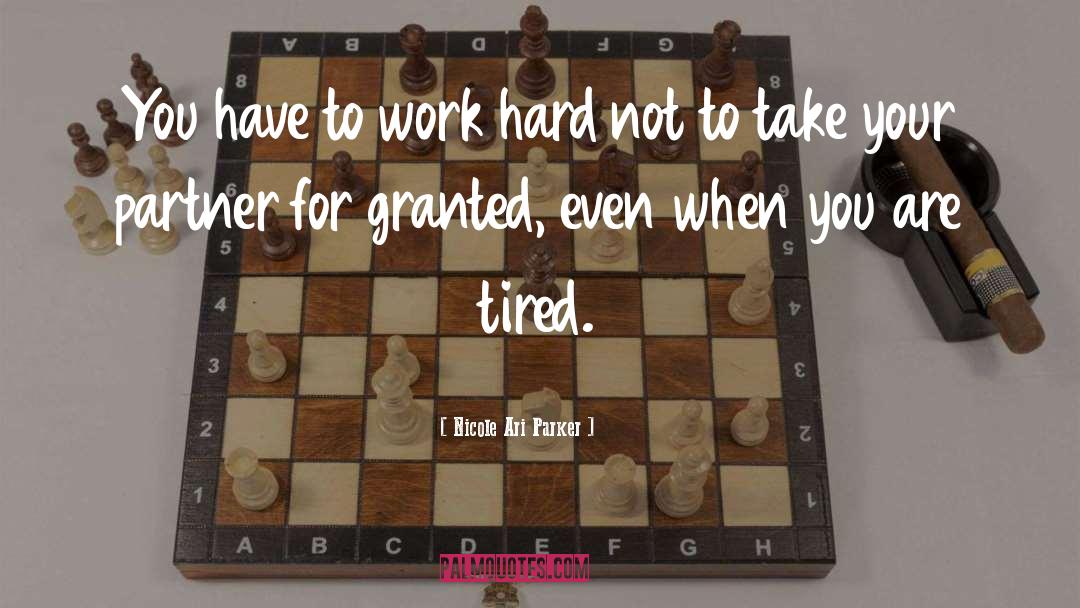 Nicole Ari Parker Quotes: You have to work hard
