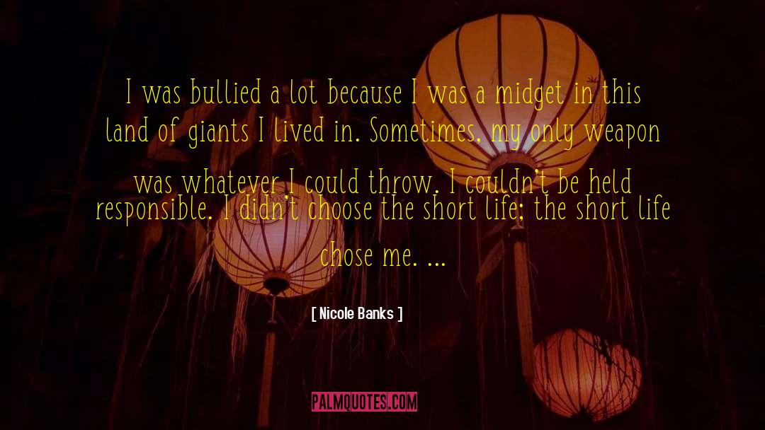 Nicole Banks Quotes: I was bullied a lot